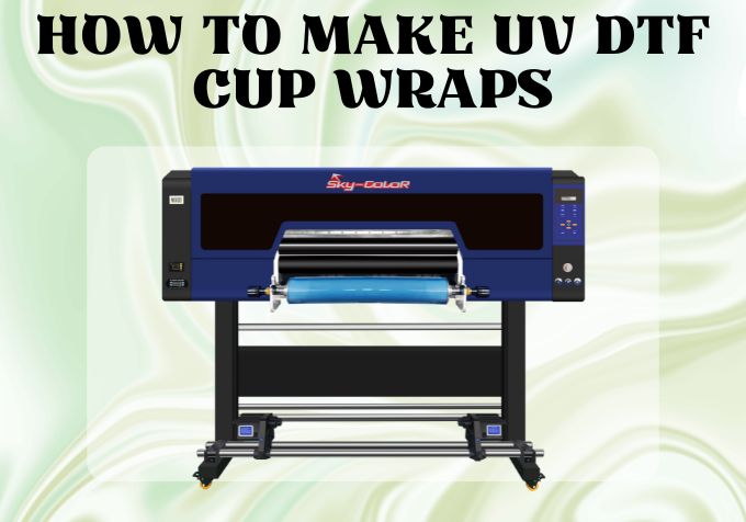 How to Make UV DTF Cup Wraps - Complete Guide