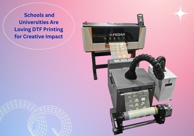 Schools and Universities Are Loving DTF Printing for Creative Impact